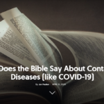 What Does the Bible Say About Contagious Diseases (like COVID-19)